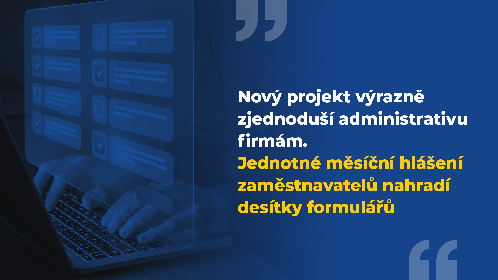Nový projekt výrazně zjednoduší administrativu firmám. Jednotné měsíční hlášení zaměstnavatelů nahradí desítky formulářů