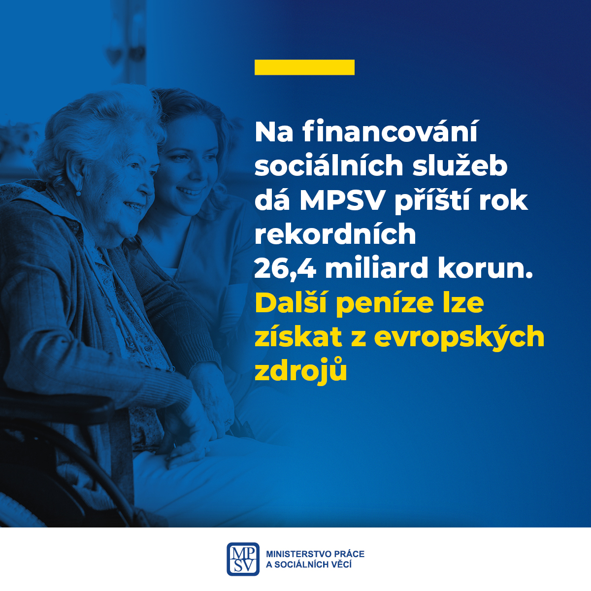 Na financování sociálních služeb dá MPSV příští rok rekordních 26,4 miliard korun. Další peníze lze získat z evropských zdrojů
